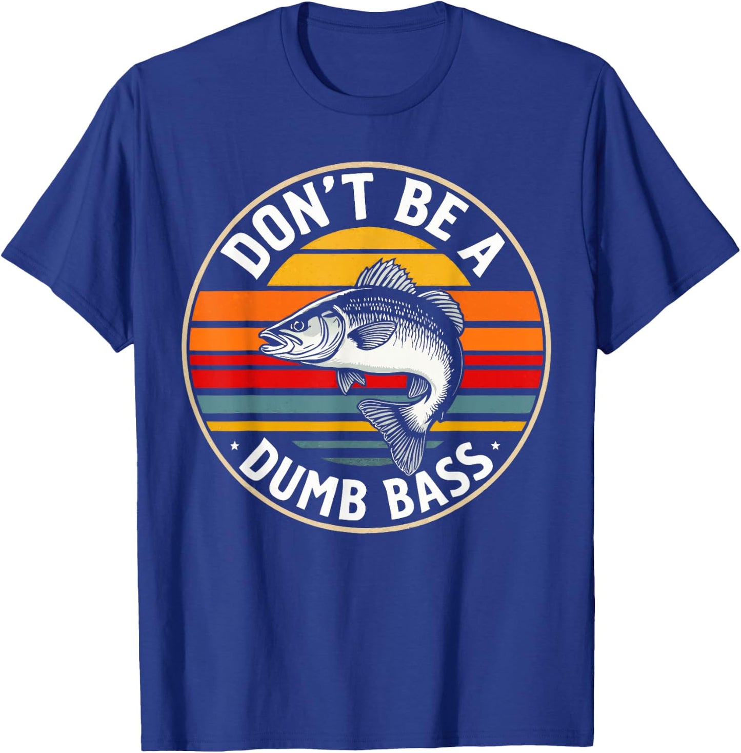 Don't Be a Dumb Bass Fishing Humor Men Casual Outdoors T-Shirt - T-Shirt | Royal