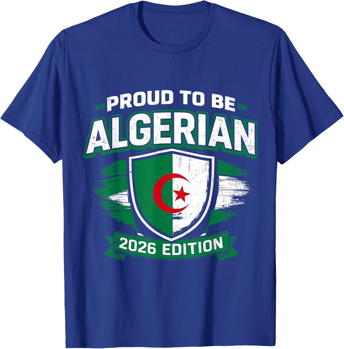 Proud to Be Algerian 2026 Edition Football Fan T-Shirt - T-Shirt | Royal