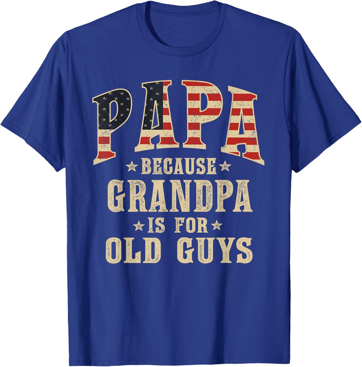 Papa Because Grandpa is for Old Guys Vintage USA Flag T-Shirt - T-Shirt | Royal