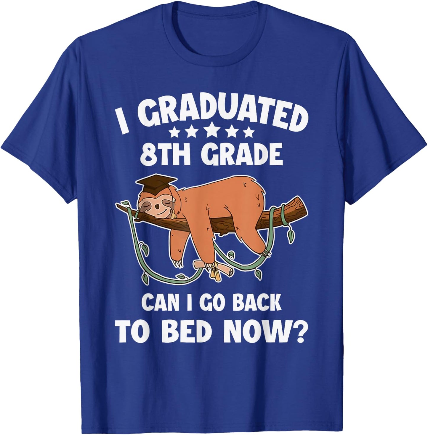 I Graduated 8th Grade Can I Back To Bed Now Graduation Sloth T-Shirt - T-Shirt | Royal