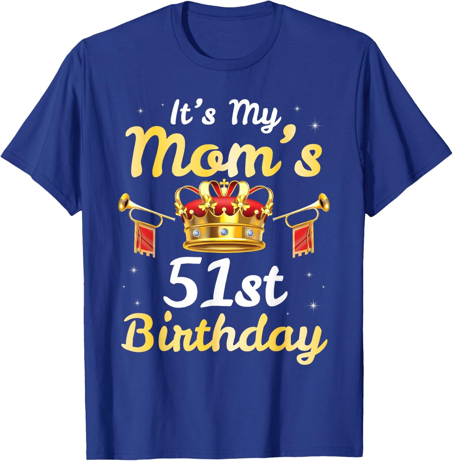 It's My Mom's 51st Birthday Happy 51 Years Old Mother Mama T-Shirt - T-Shirt | Royal