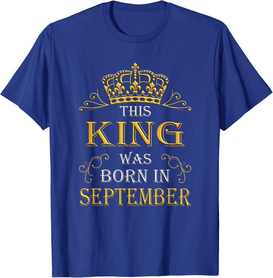 This King Was Born In September - September T-Shirt - T-Shirt | Royal