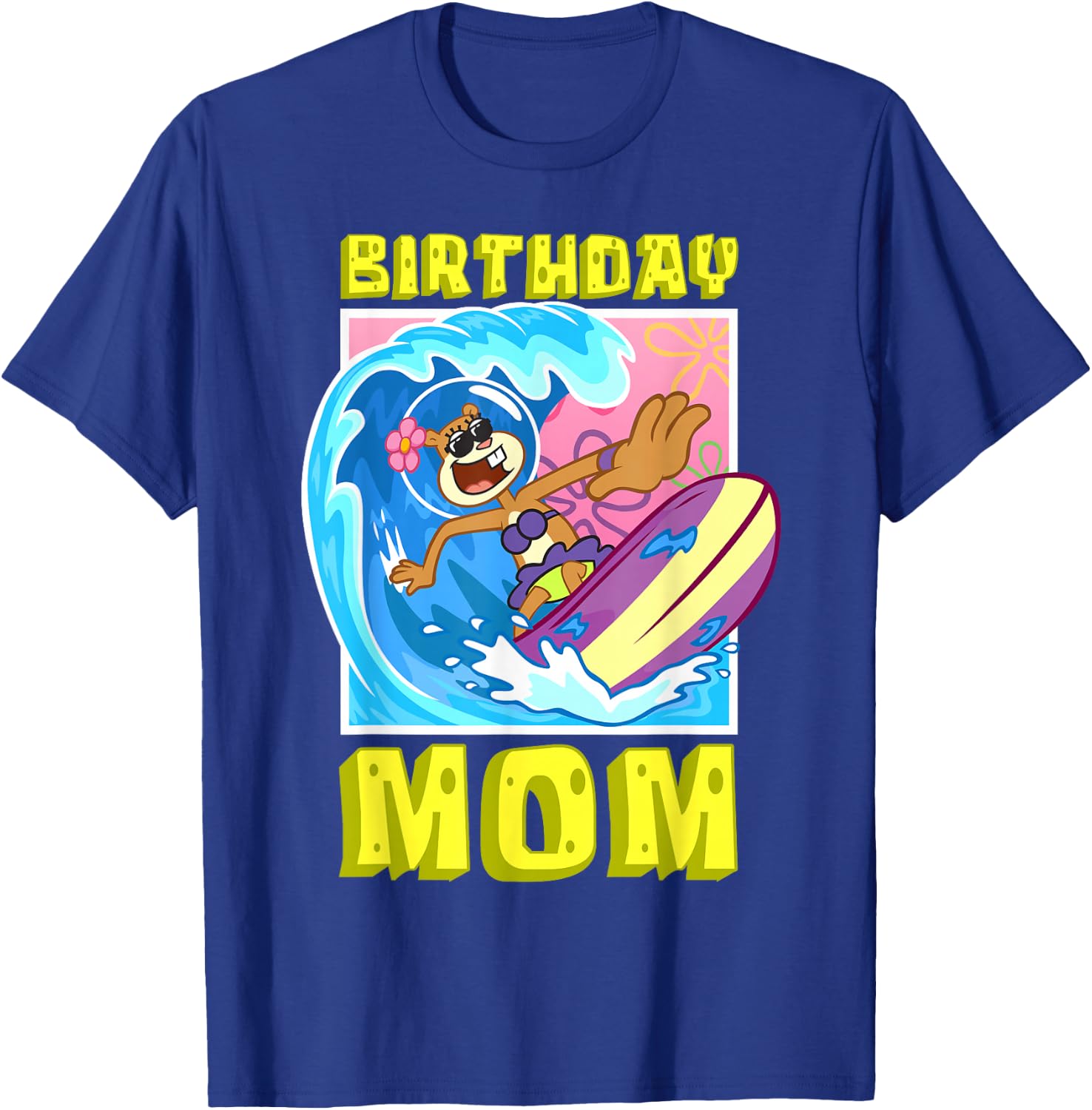 Sandy Birthday Mom Surfing Spongebob Mother Birthday Gift T-Shirt - T-Shirt | Royal