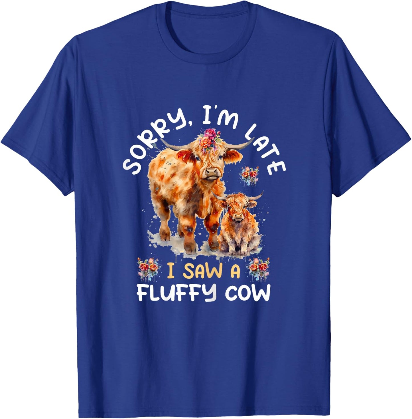 Sorry I'm Late I Saw A Fluffy Cow Highland Cow Breeder T-Shirt - T-Shirt | Royal