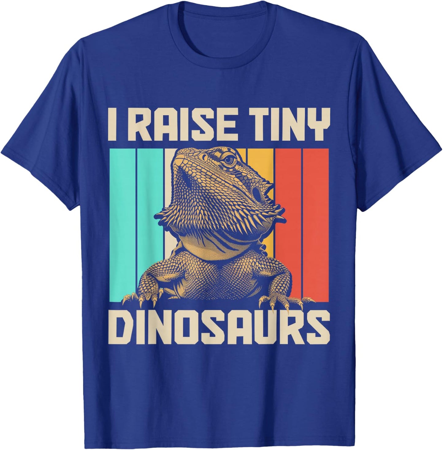 Bearded Dragon I Raise Tiny Dinosaurs Funny Reptile Lover T-Shirt - T-Shirt | Royal