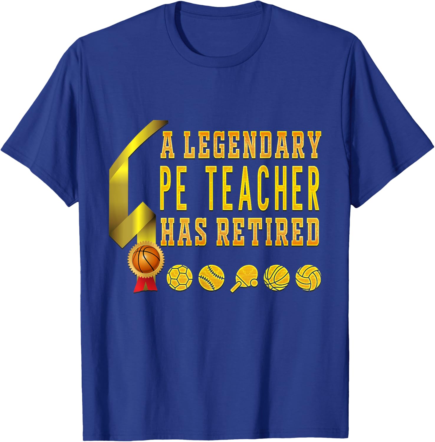 PE Teacher Has Retired, PE Teacher Appreciation Gifts Men Women T-Shirt - T-Shirt | Royal
