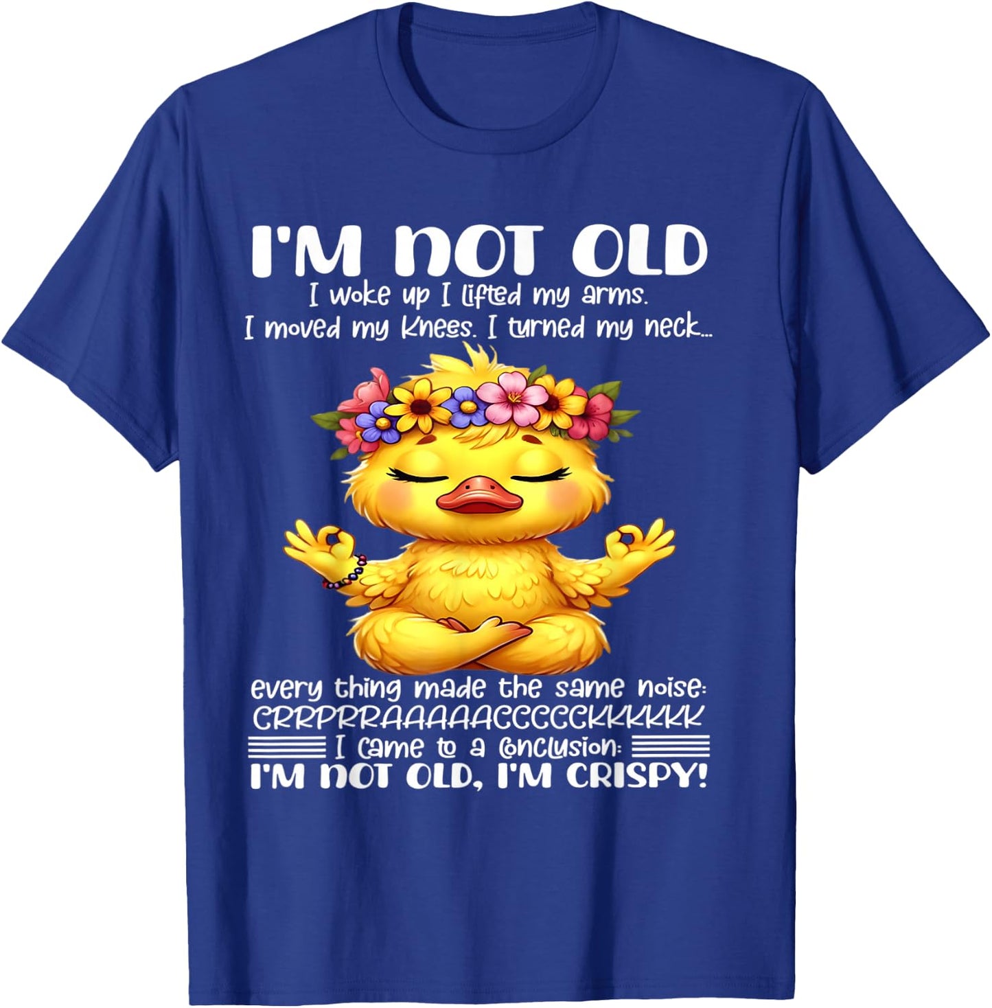 I'm not old I woke up I lifted my arms I moved my knees T-Shirt - T-Shirt | Royal