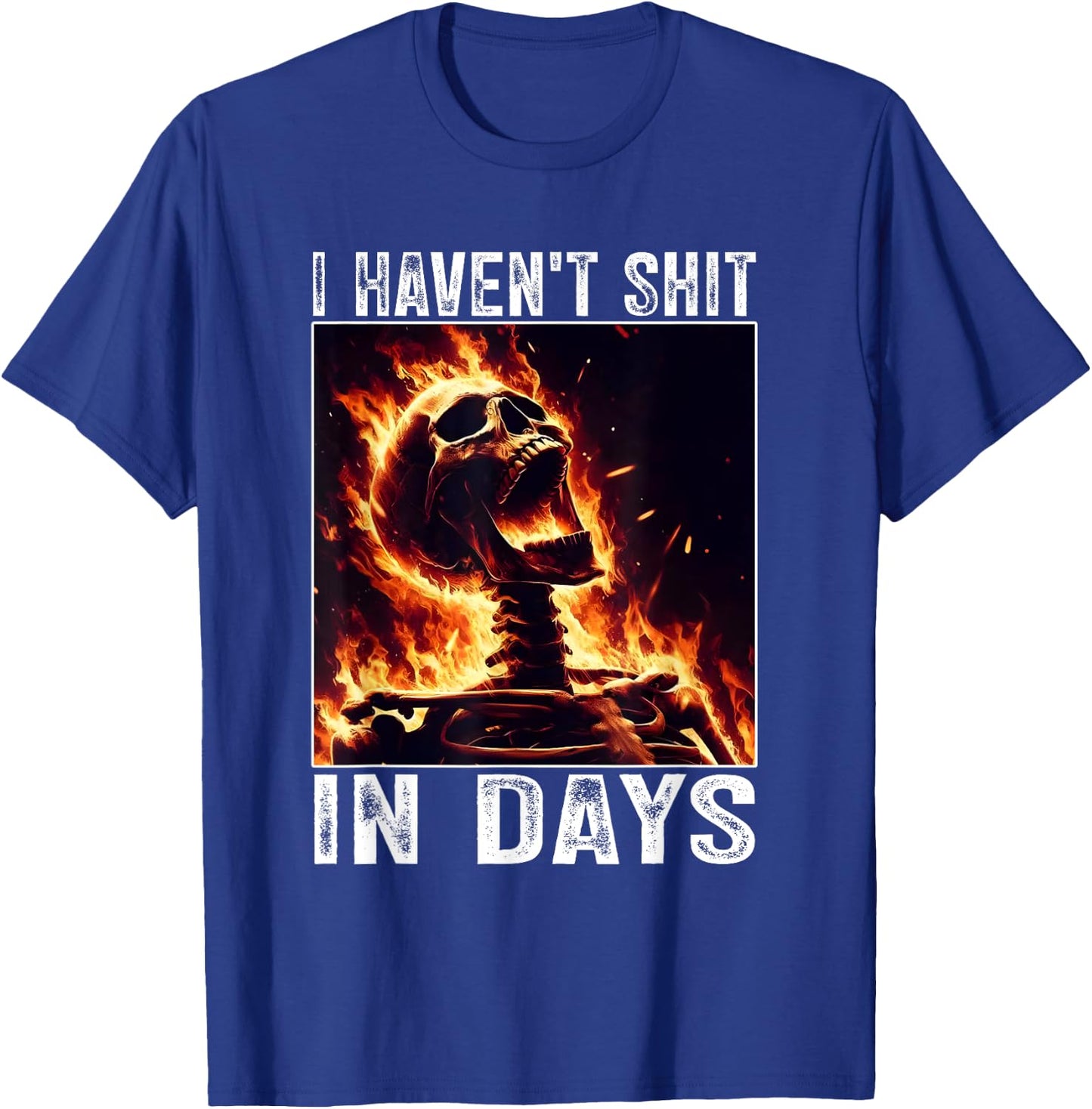 I Haven't Shit in Days, IBS Tummy Ache Stomach Issues T-Shirt - T-Shirt | Royal
