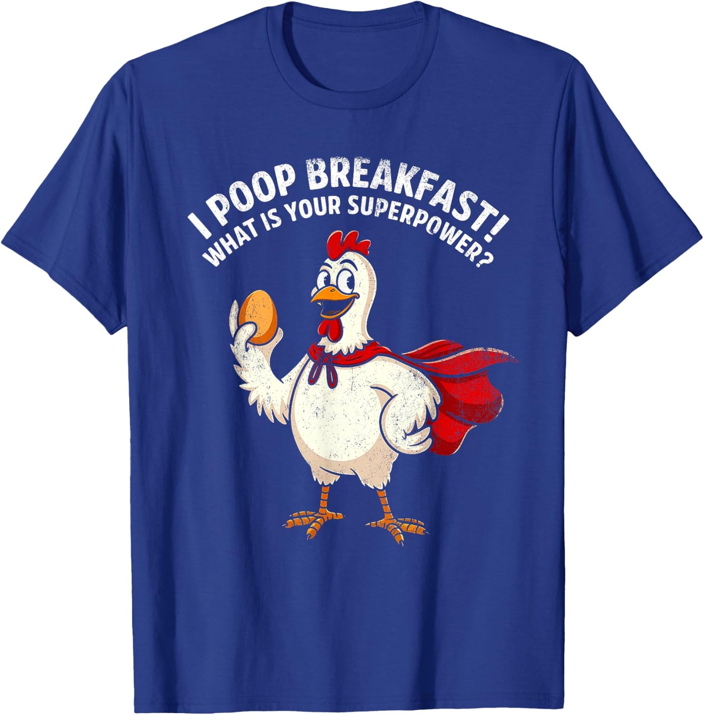 I Poop Breakfast! What is Your Superpower? vintage chicken T-Shirt - T-Shirt | Royal