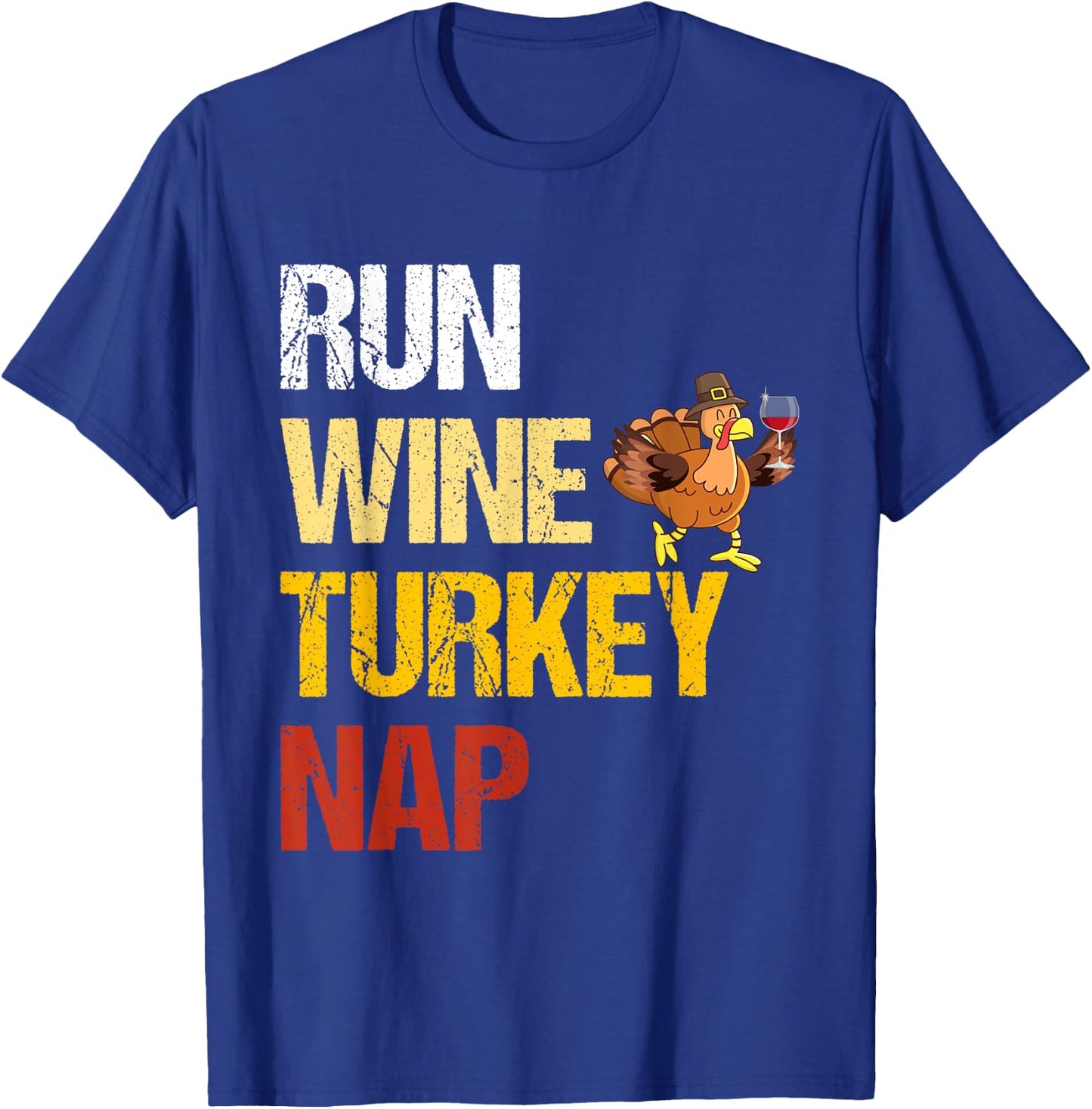 Thanksgiving Run Wine Turkey Nap Inspirational Holiday T-Shirt - T-Shirt | Royal