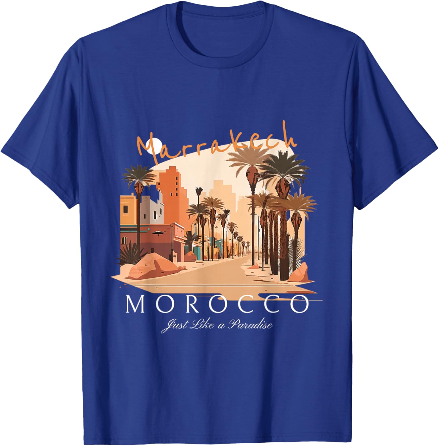 Streetwear, Marrakech Morocco Just Like A Paradise T-Shirt - T-Shirt | Royal