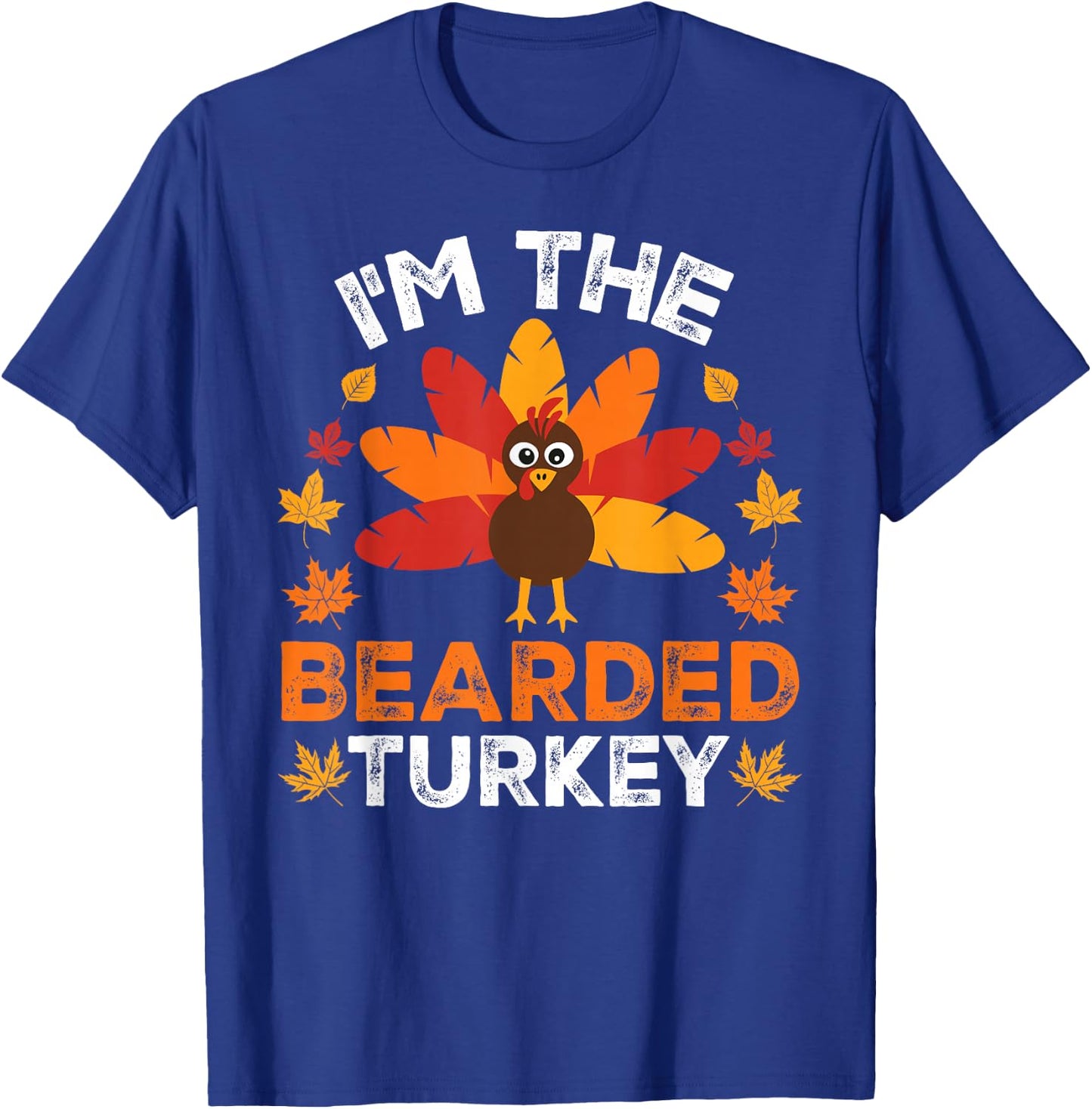 I'm The Bearded Turkey, Funny Turkey Thanksgiving T-Shirt - T-Shirt | Royal