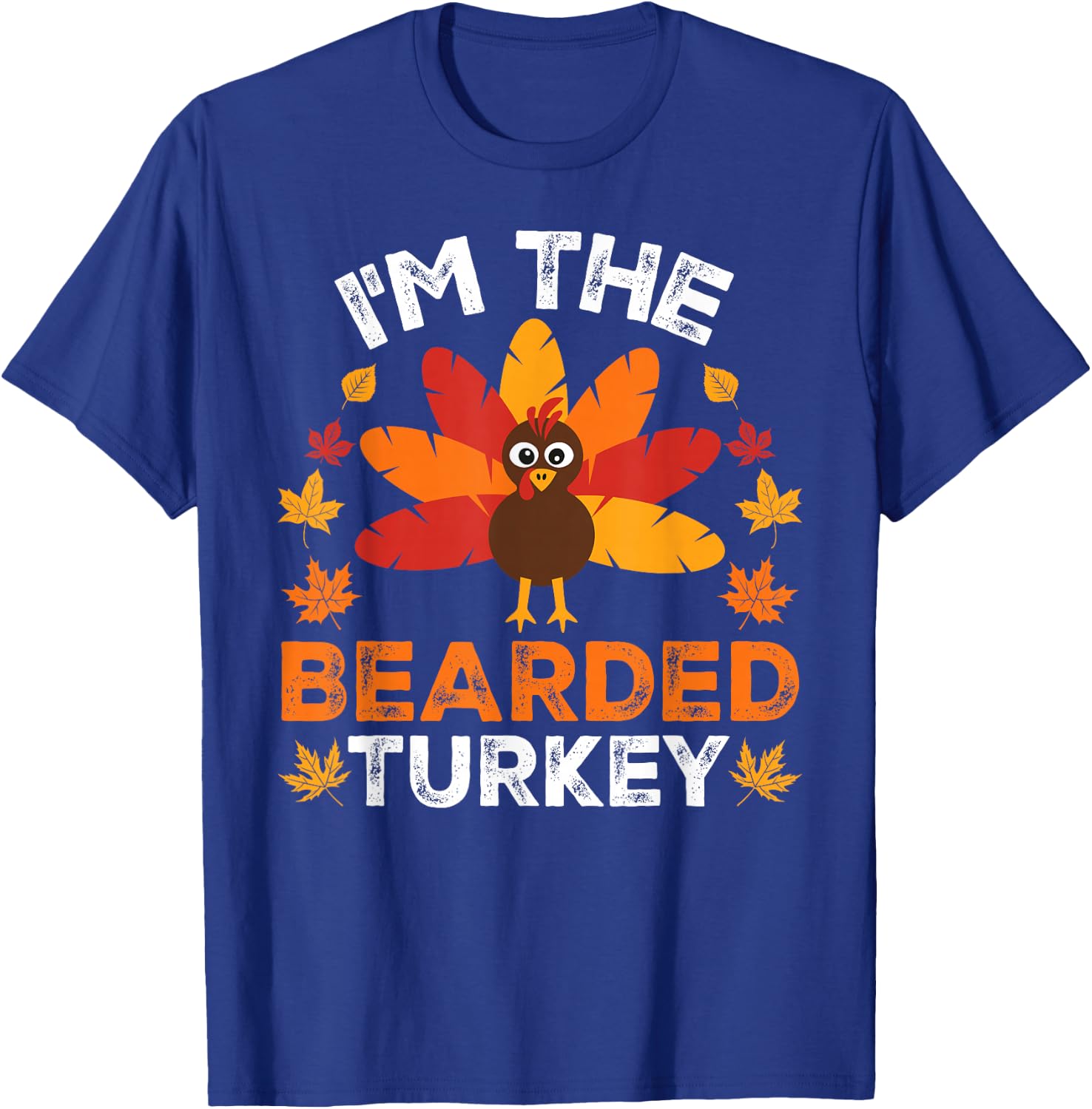 I'm The Bearded Turkey, Funny Turkey Thanksgiving T-Shirt - T-Shirt | Royal