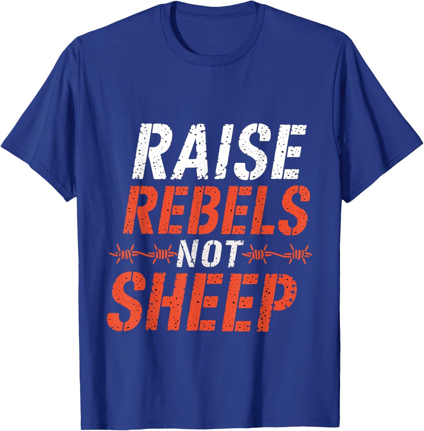 Raise Rebels Not Sheep Independent Motivation T-Shirt - T-Shirt | Royal
