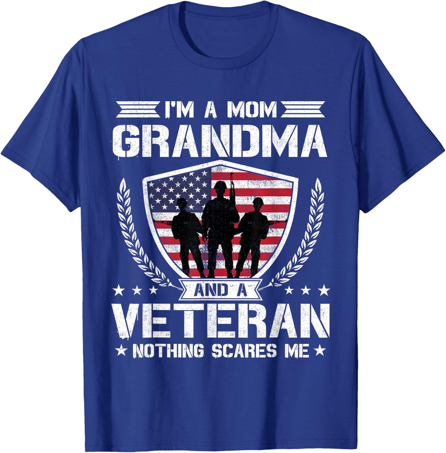I'm A Mom Grandma and A Veteran Nothing Scares Me T-Shirt - T-Shirt | Royal