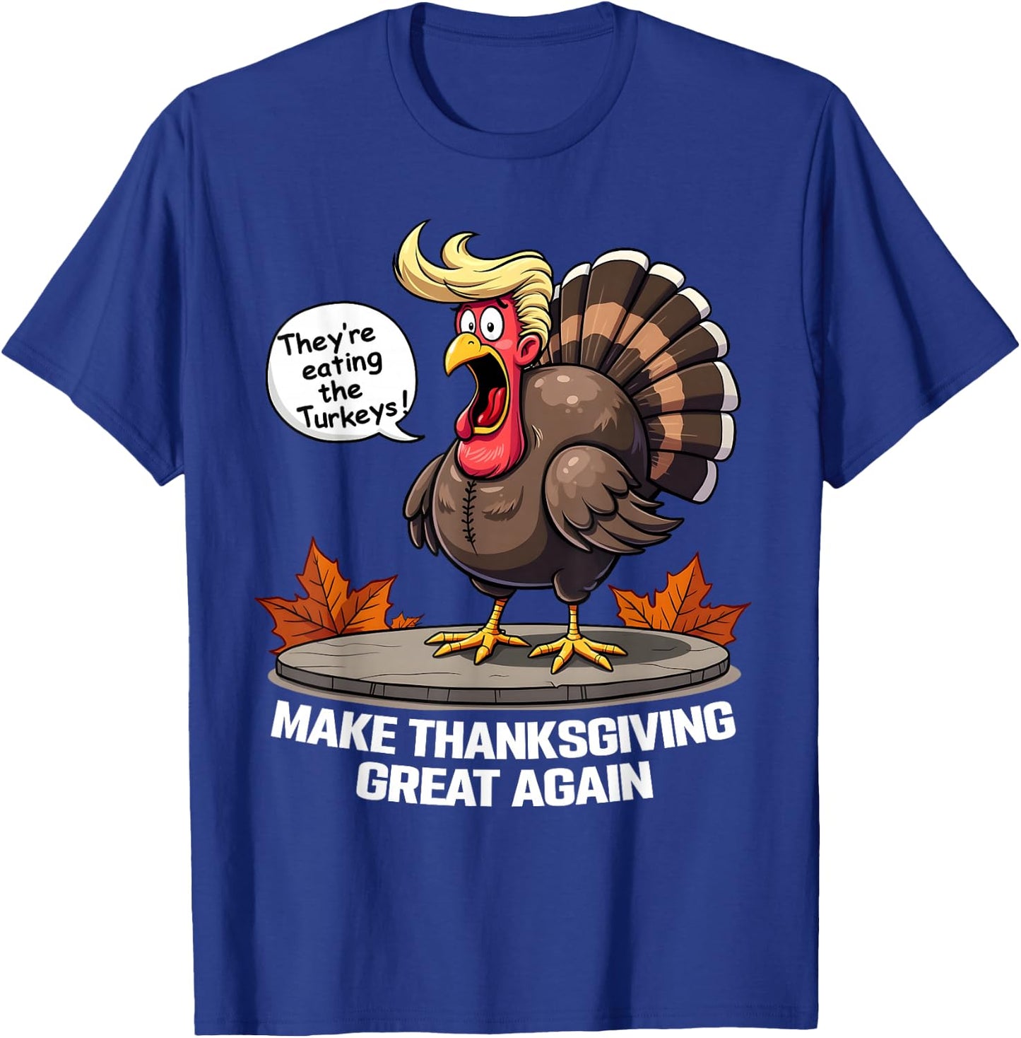 They're Eating the Turkeys - Funny Turkey Thanksgiving - -Adults - Short Sleeve - - Black - Small T-Shirt - T-Shirt | Royal