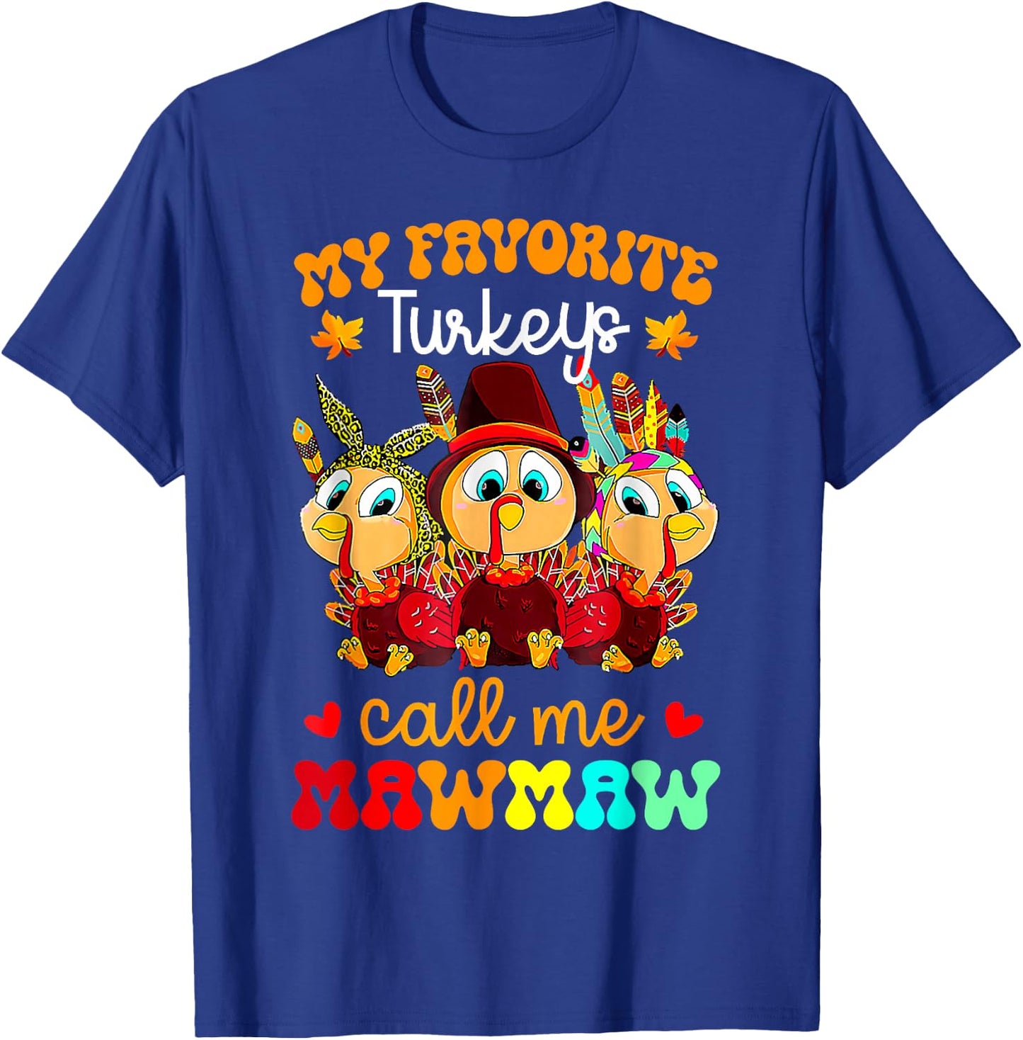 My Favorite Turkeys Call Me Mawmaw Funny Thanksgiving T-Shirt - T-Shirt | Royal