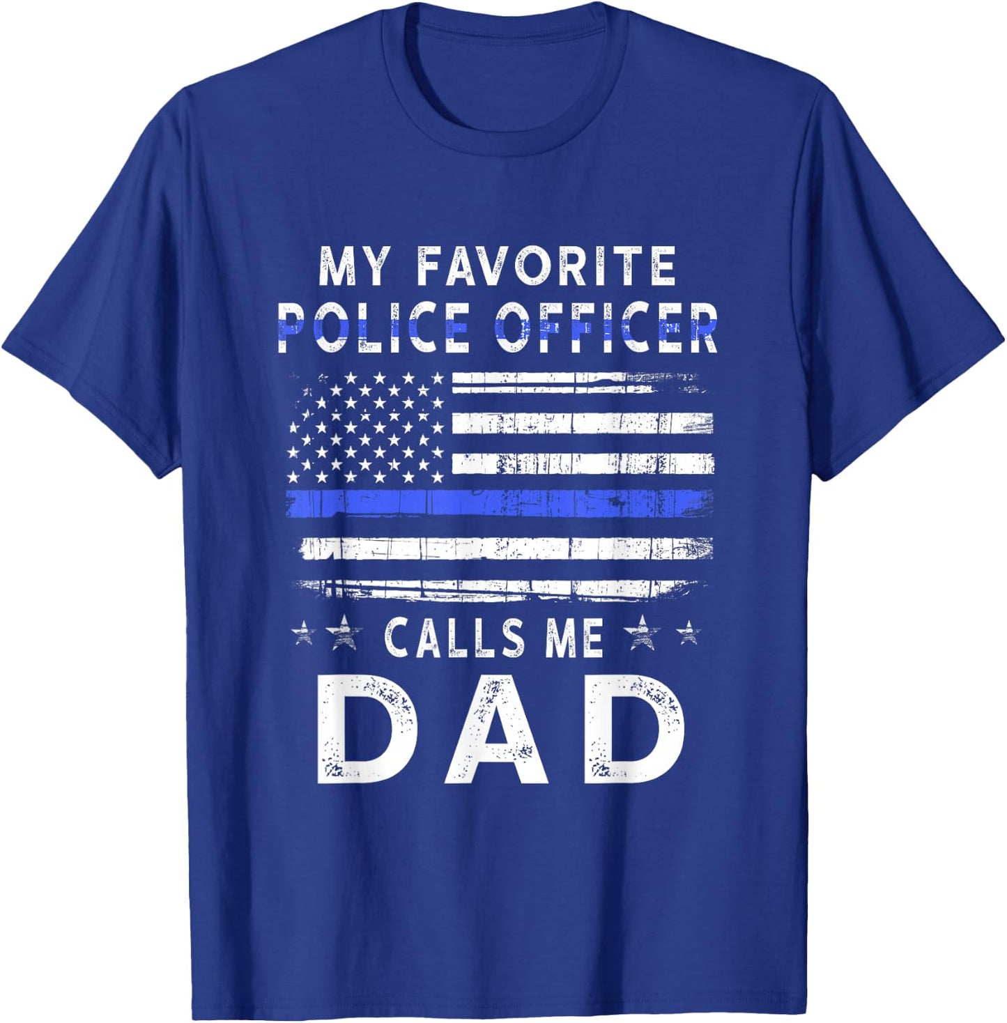 My Favorite Police Officer Calls Me Dad Father's Day T-Shirt - T-Shirt | Royal