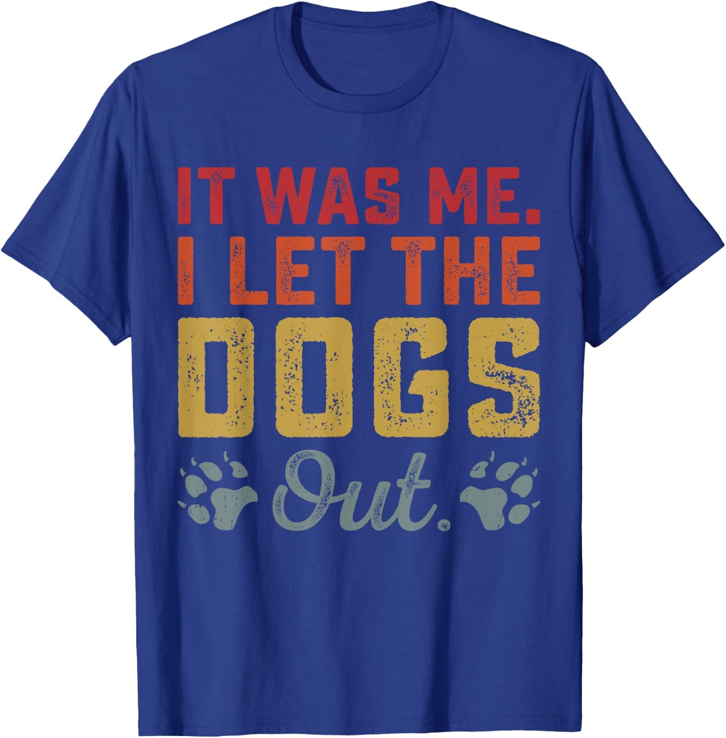 Dog Lover It was Me I Let The Dogs Out Vintage Dog's Paw T-Shirt - T-Shirt | Royal
