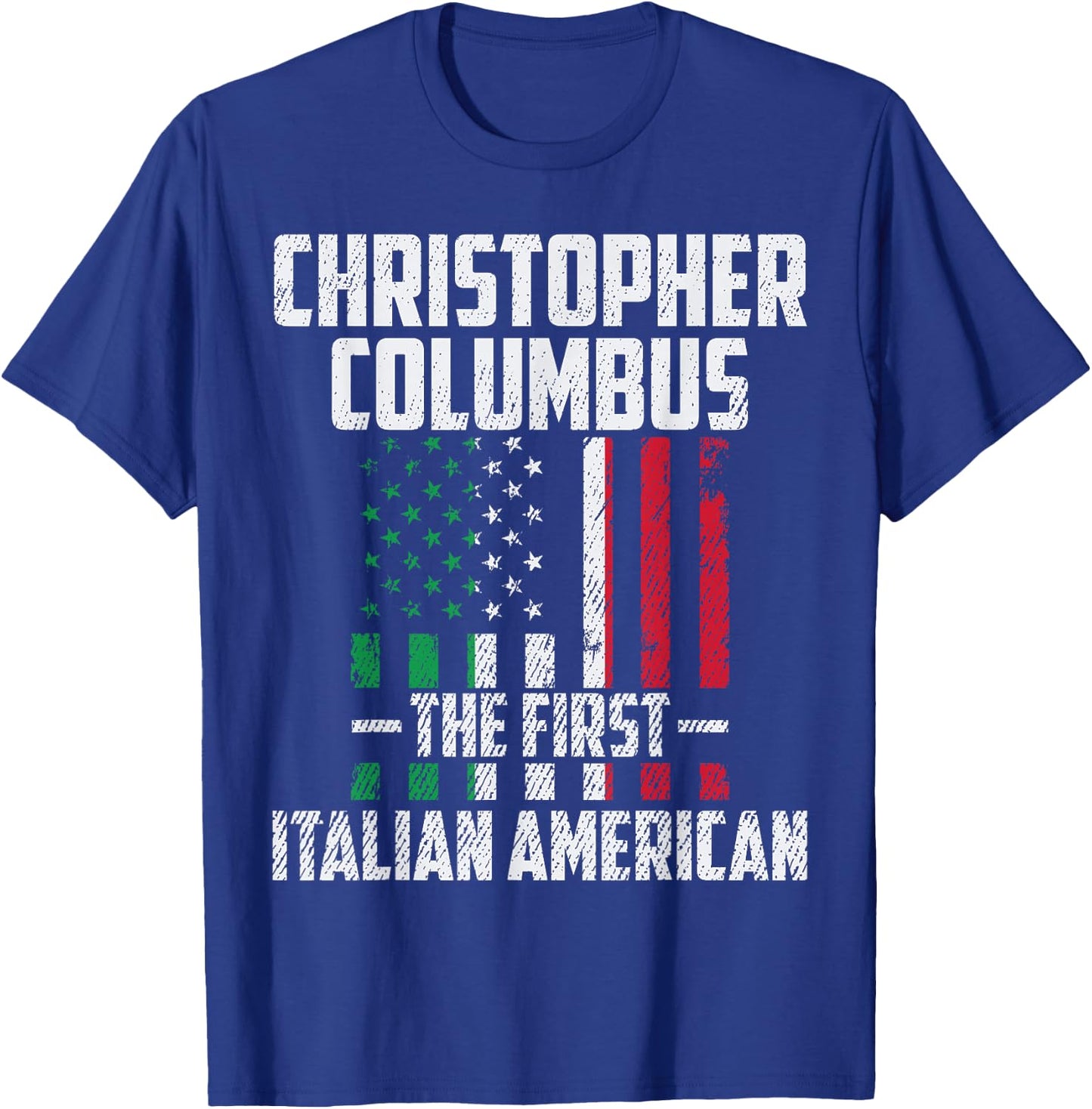 Christopher Columbus The First Italian American Columbus Day T-Shirt - T-Shirt | Royal