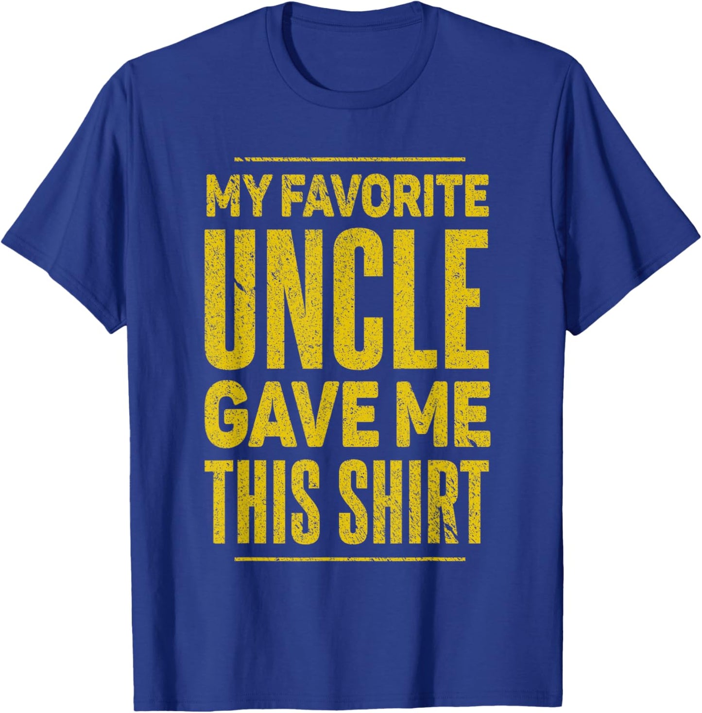 My Favorite Uncle Gave Me This Shirt for Nephew Niece Funny T-Shirt - T-Shirt | Royal