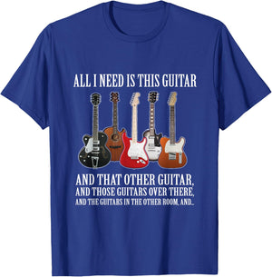 All I Need Is This Guitar True Story About Guitarists T-Shirt - T-Shirt | Royal