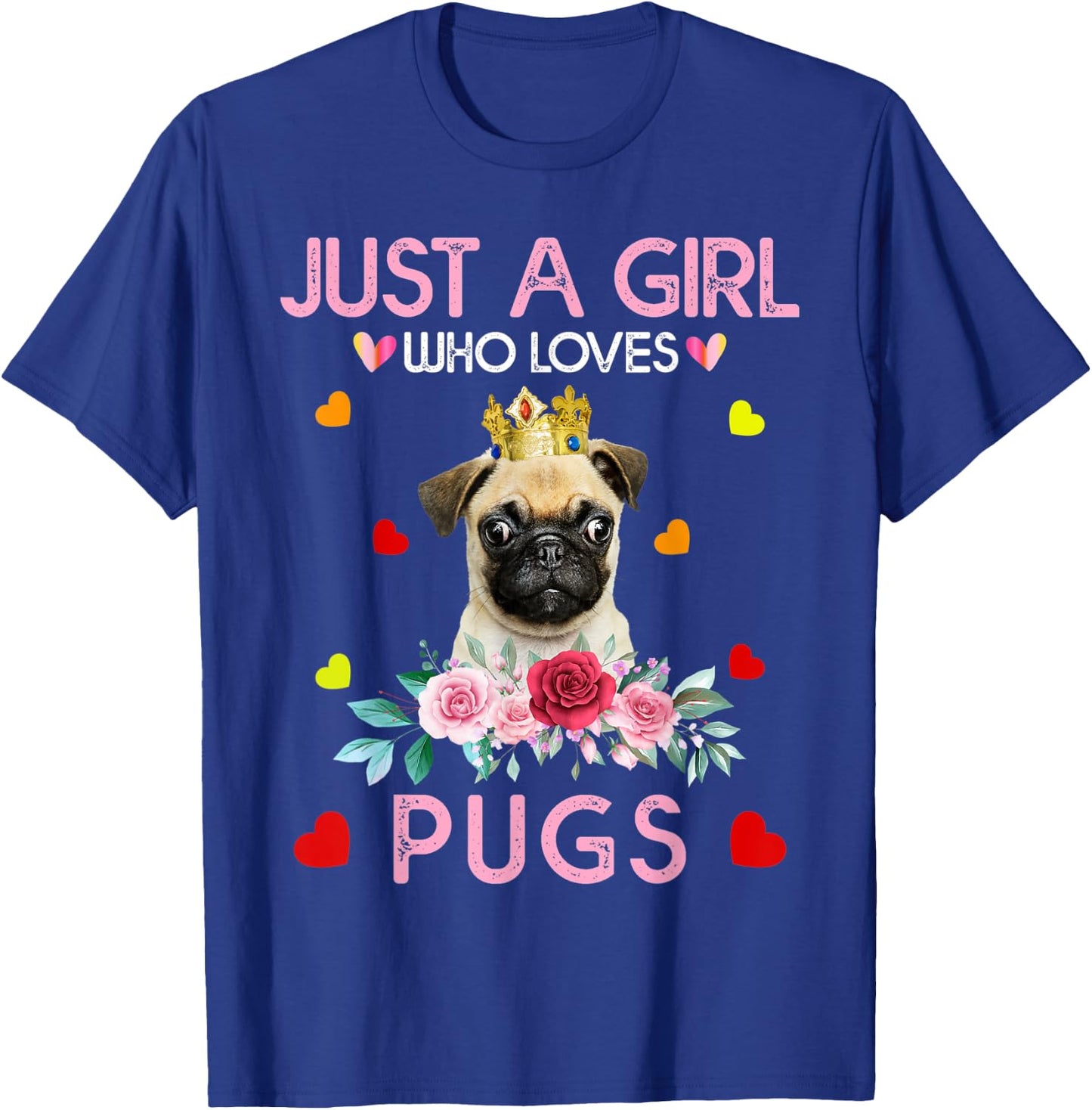 Pug Dog Shirt Just A Girl Who Loves Pugs T-Shirt - T-Shirt | Royal