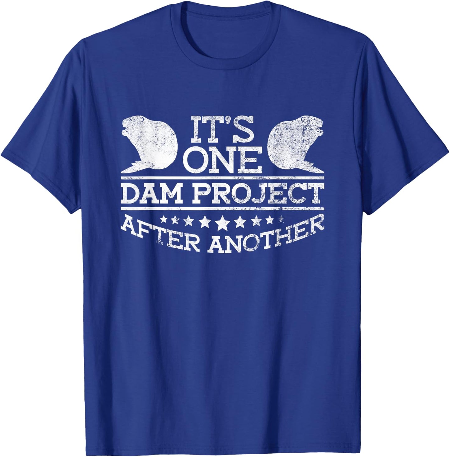 It's One Dam Project After Another - Funny Beaver T-Shirt - T-Shirt | Royal