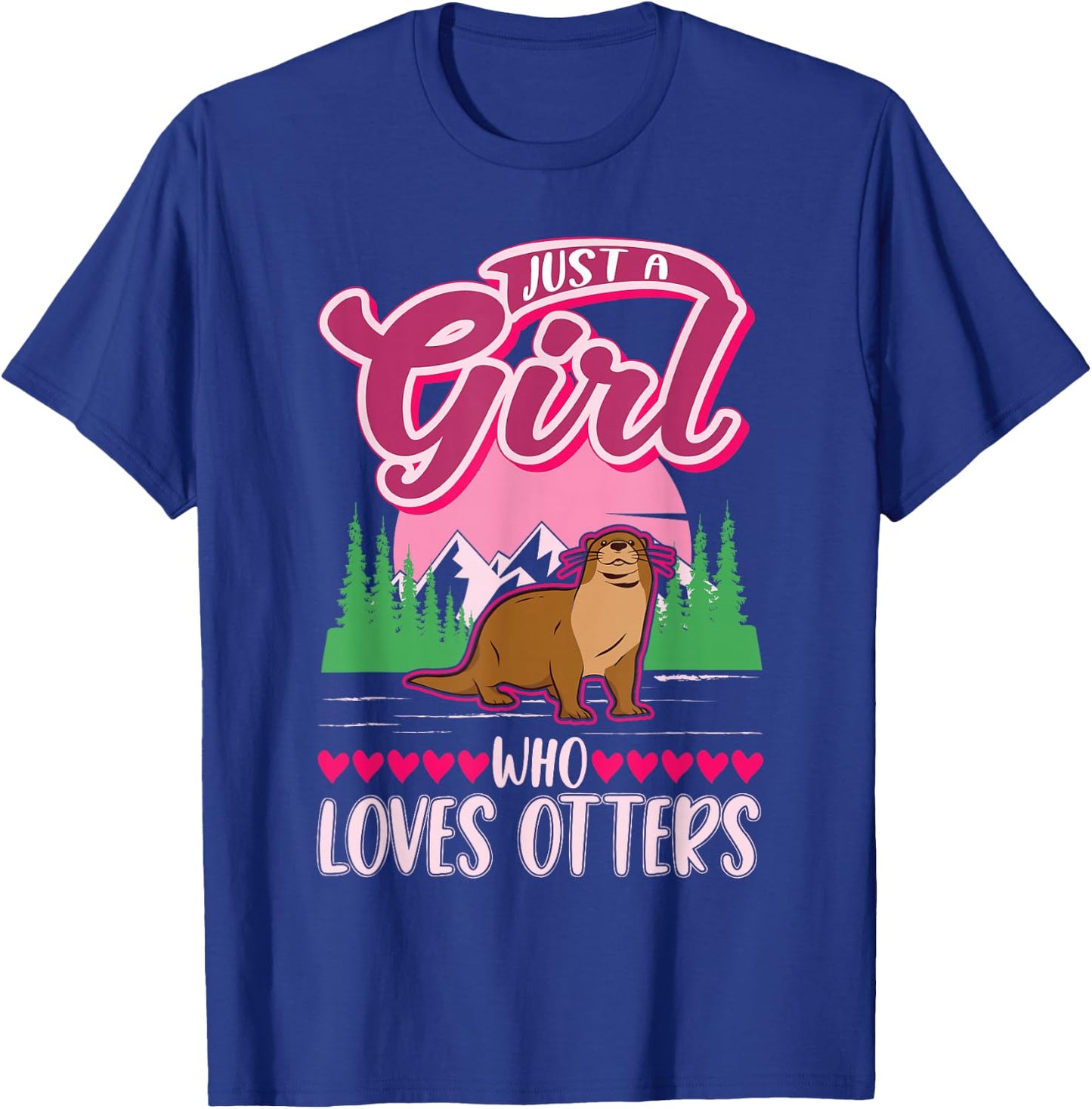 Just a girl who loves Otters T-Shirt - T-Shirt | Royal