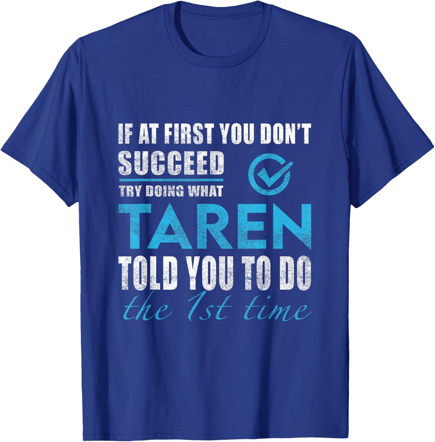 Taren Name - Try What Taren Told You To Do T-Shirt - T-Shirt | Royal