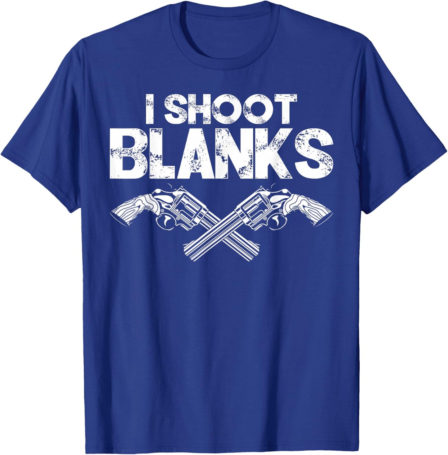 I Shoot Blanks Funny Dad Post Vasectomy Humor Novelty T-Shirt - T-Shirt | Royal