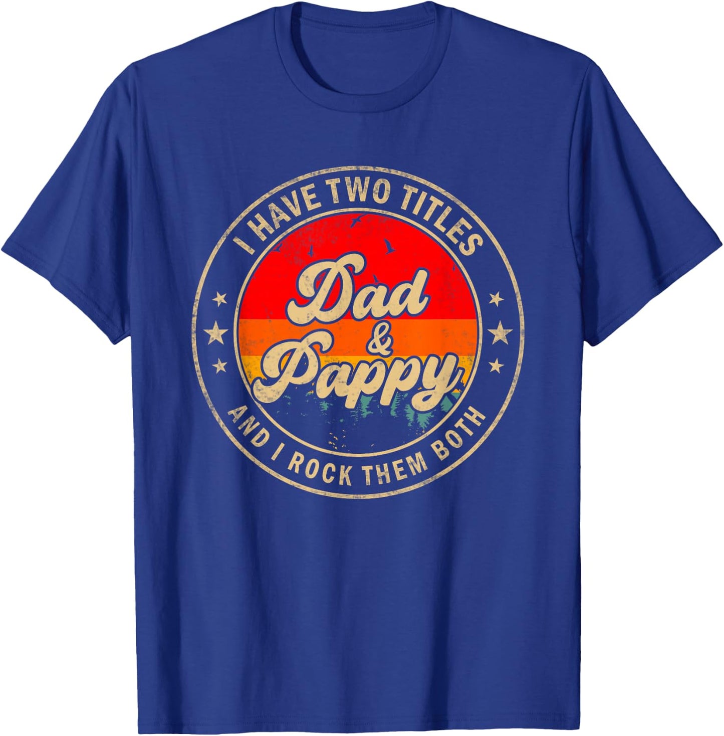 I Have Two Titles Dad & Pappy I Rock Them Both Funny Papa T-Shirt - T-Shirt | Royal