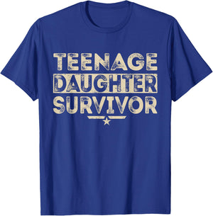 Teenage Daughter Survivor Proud Parent Funny Humor Statement T-Shirt - T-Shirt | Royal