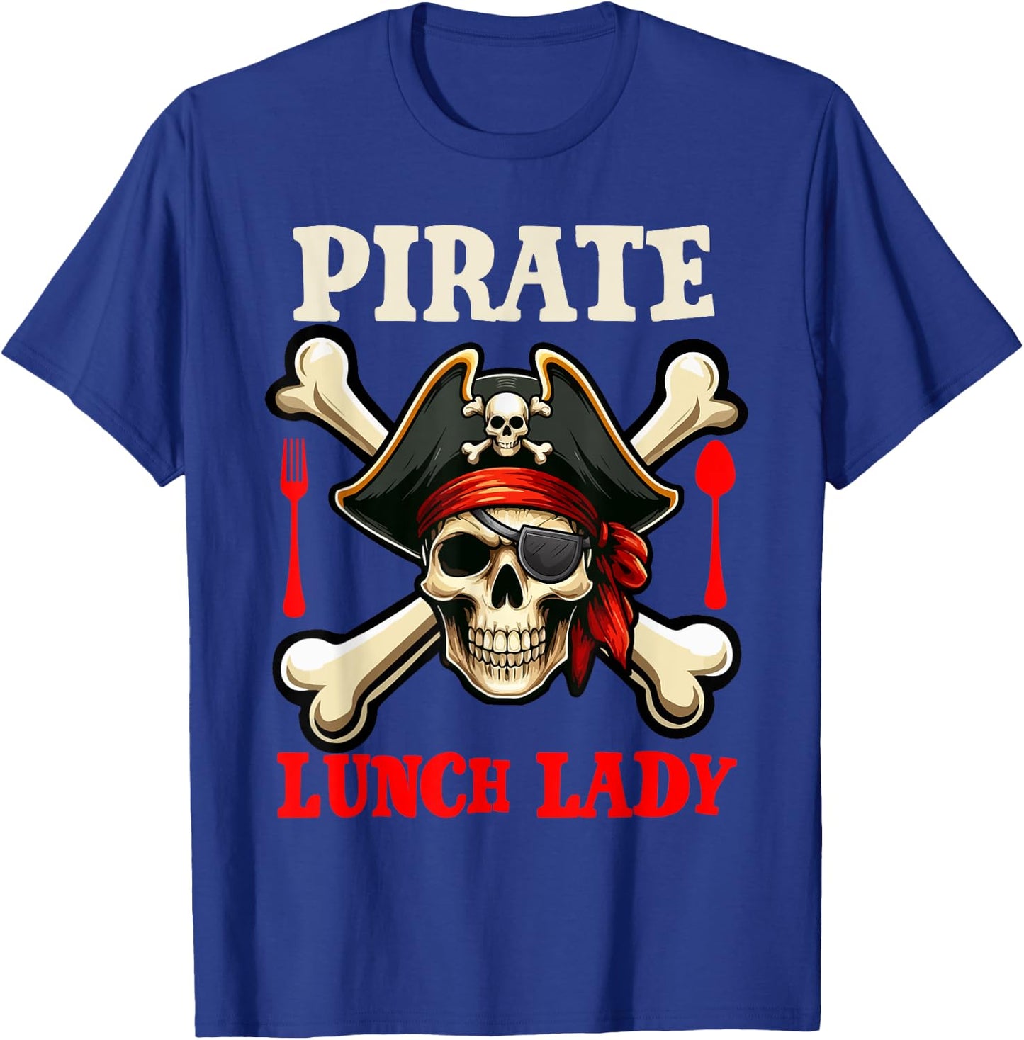 Pirate Lunch Lady Costume Skull Horror Pirate Funny Job Team T-Shirt - T-Shirt | Royal