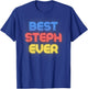 Best Steph Ever - Funny Steph Name Steph T-Shirt - T-Shirt | Royal
