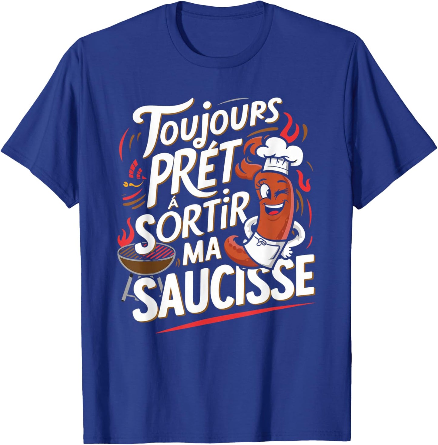 Always Ready To Go Out Sausage Gift Barbecue Beauf Humor T-Shirt - T-Shirt | Royal