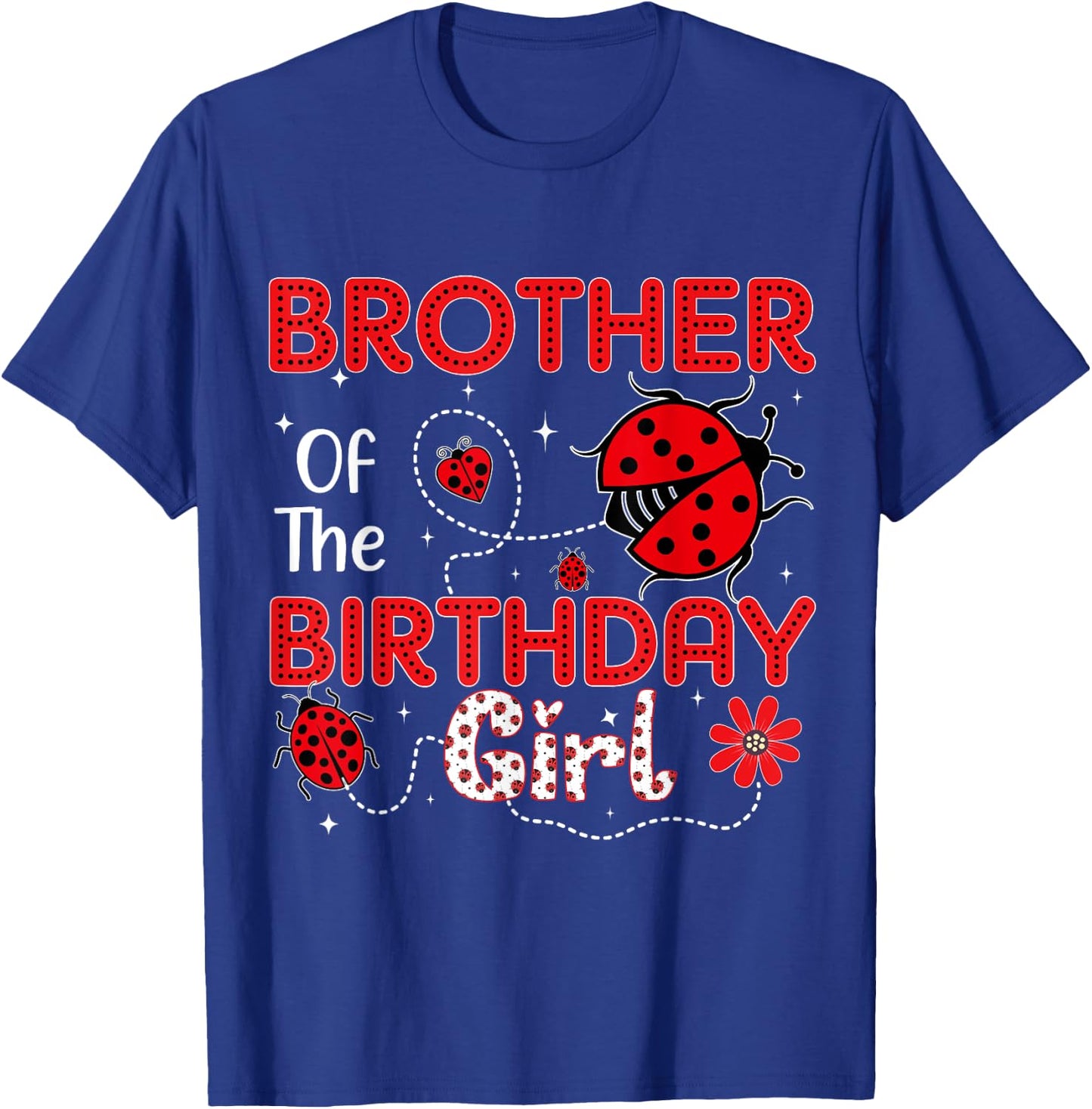 Brother Of The Birthday Girl Ladybug Sweet Ladybug Birthday T-Shirt - T-Shirt | Royal
