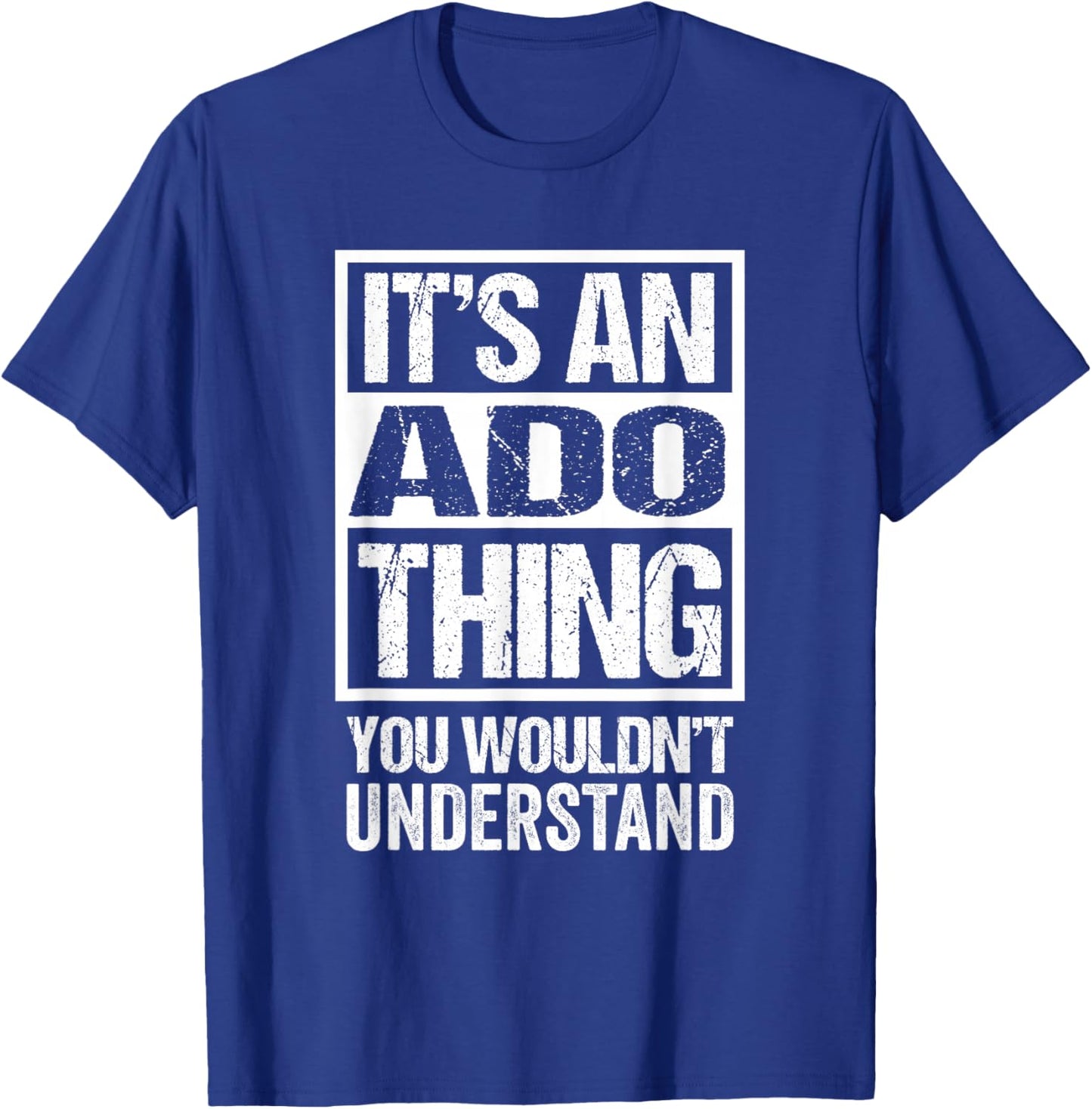It's An Ado Thing You Wouldn't Understand First Name , black T-Shirt - T-Shirt | Royal