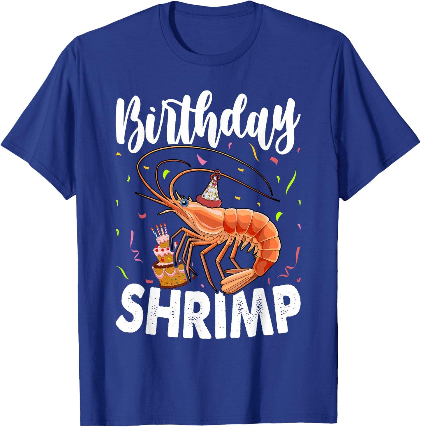 Birthday Shrimp Birthday T-Shirt - T-Shirt | Royal