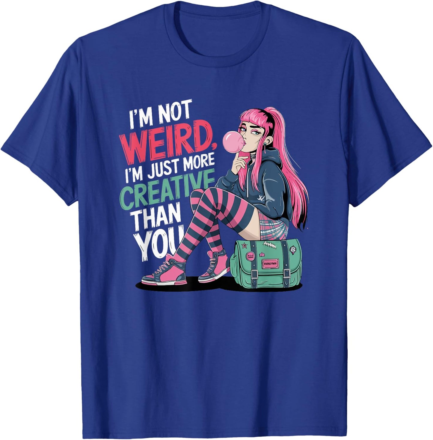 I'm Not Weird Just More Creative Than You Kawaii Anime Girl T-Shirt - T-Shirt | Royal
