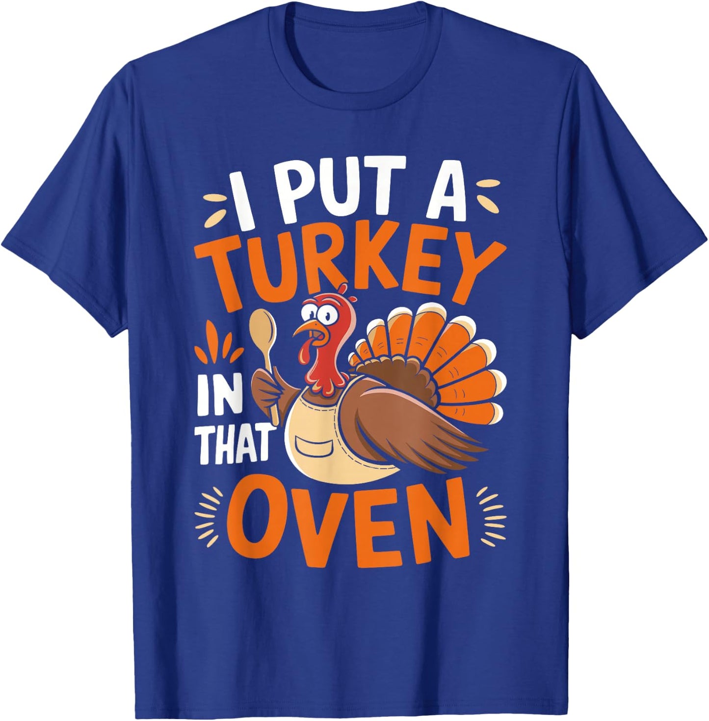I Put Turkey in That Oven Thanksgiving Baby Announcement T-Shirt - T-Shirt | Royal