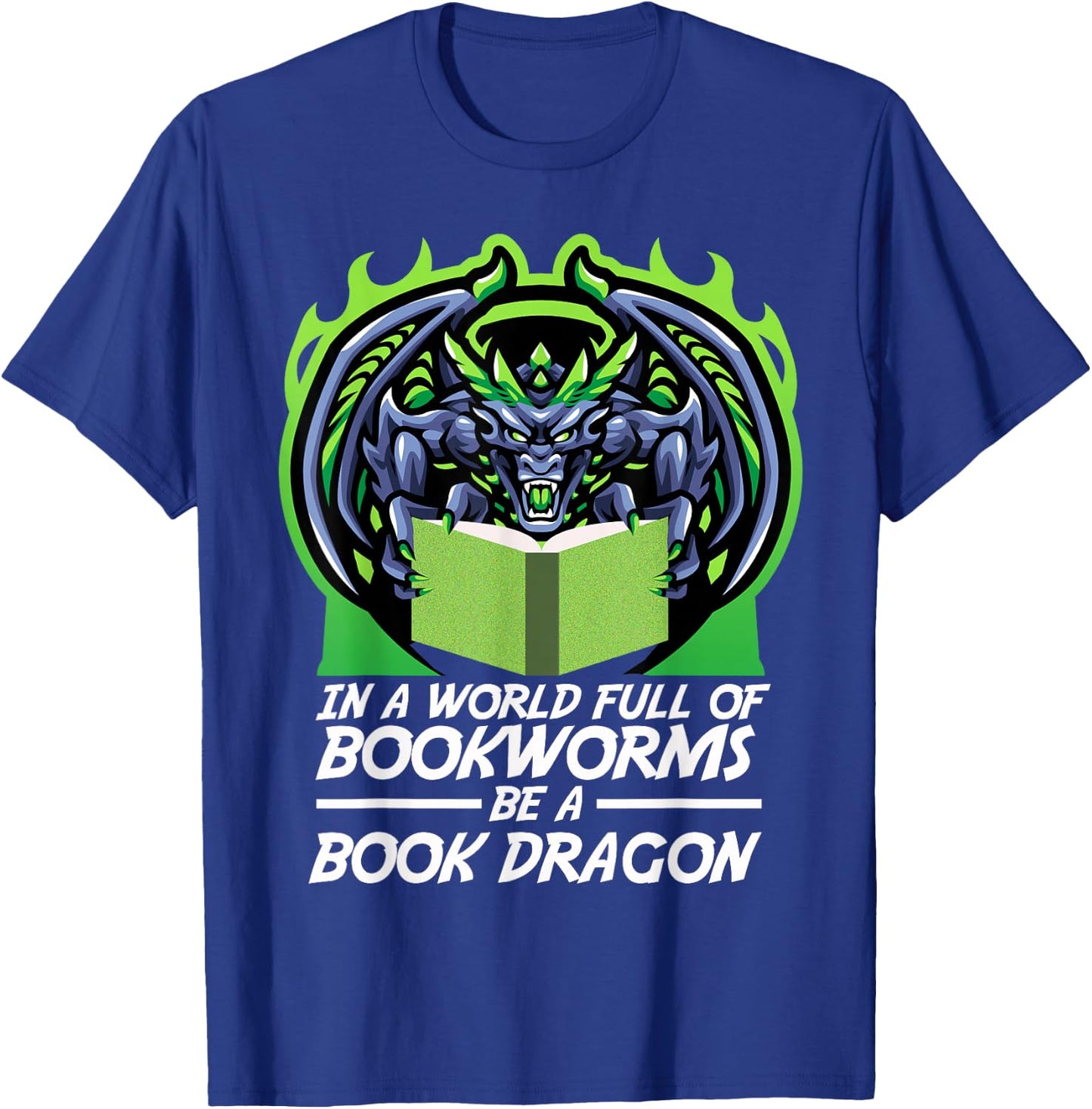 In A World Full Of Bookworms Be A Book Dragon T-Shirt - T-Shirt | Royal