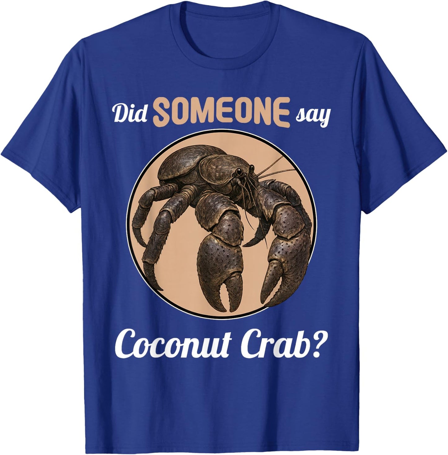 Coconut Crabs Did someone say Coconut Crab T-Shirt - T-Shirt | Royal