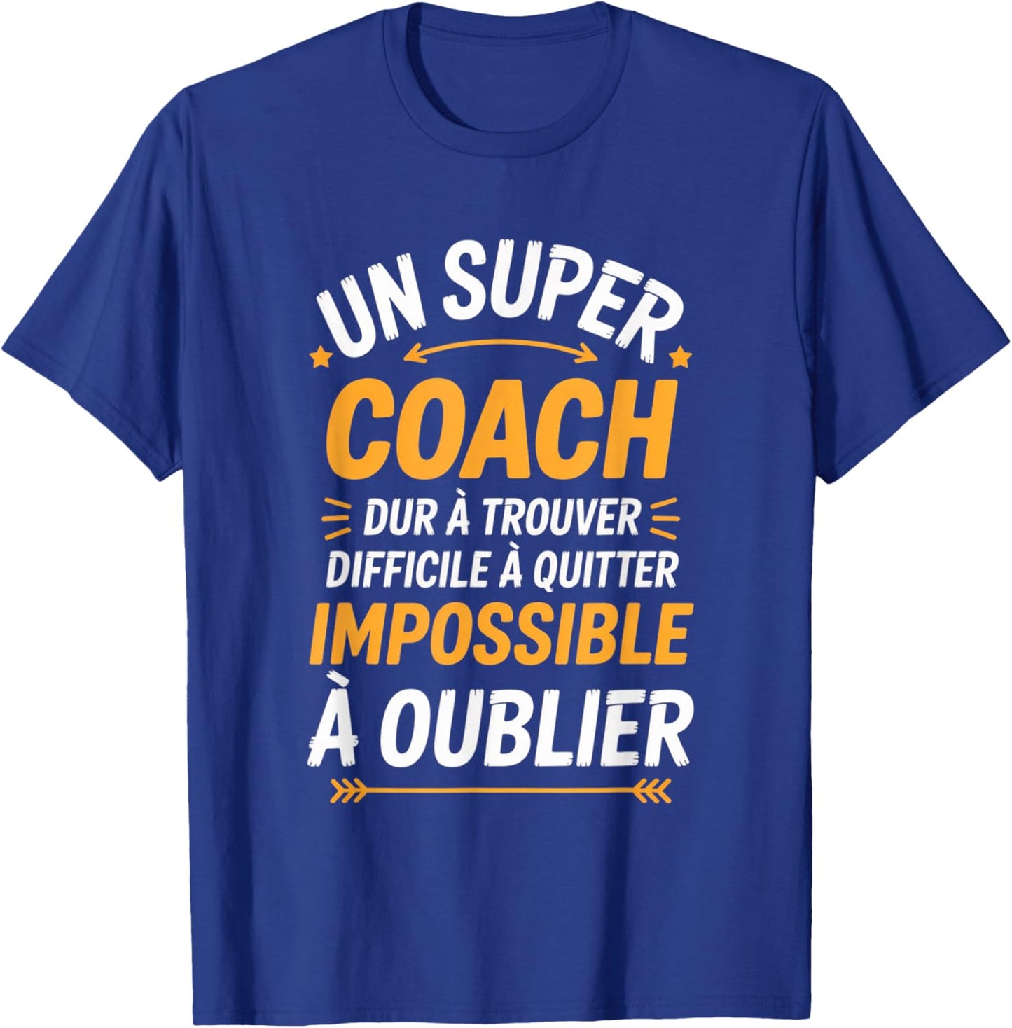 Super Coach Impossible A Oublier Sport Gratitude Entraineur T-Shirt - T-Shirt | Royal