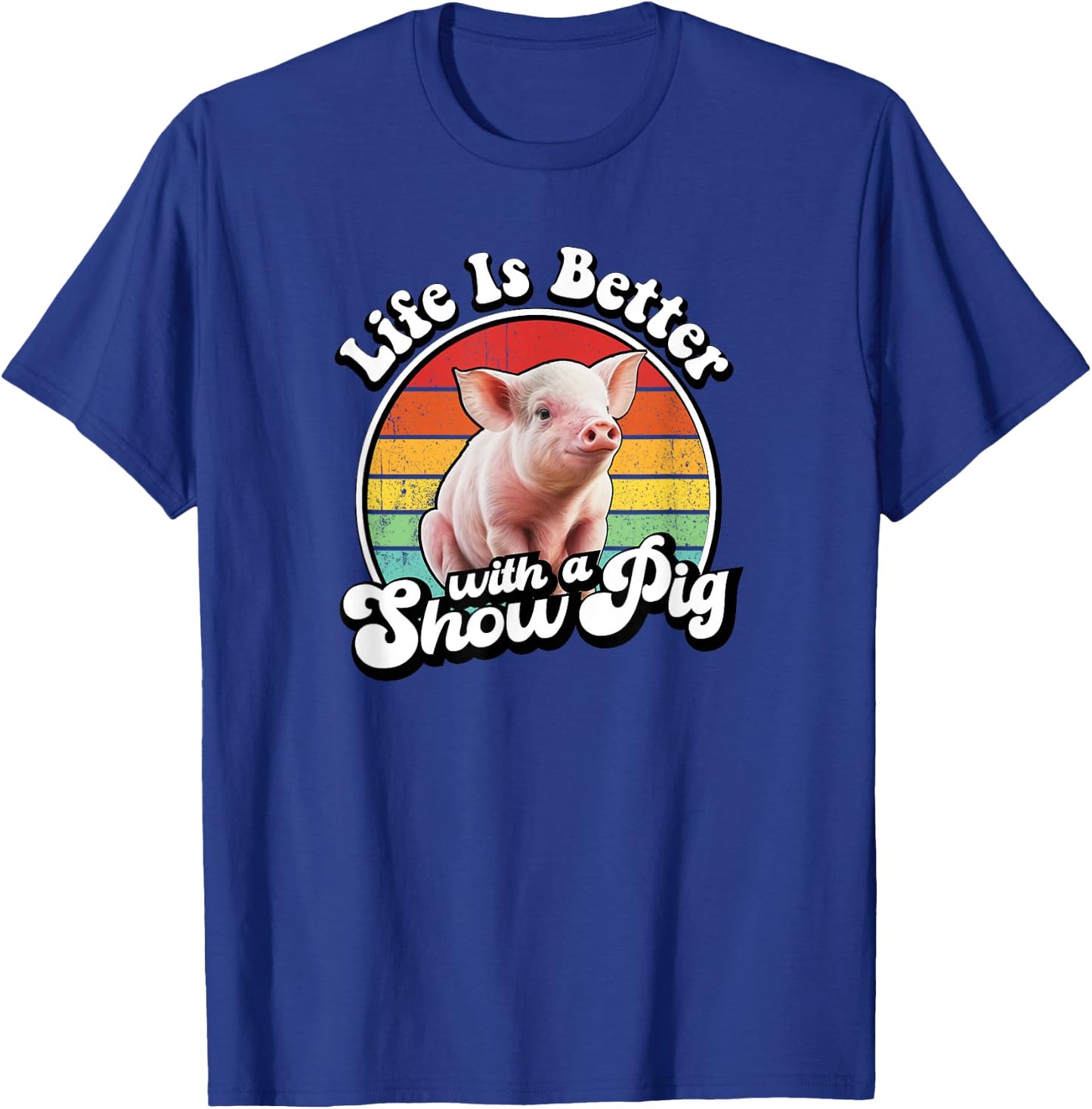 Retro Vintage Life Is Better Cute Show Pig Lover T-Shirt - T-Shirt | Royal