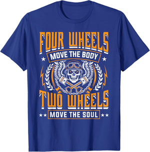 Four Wheels Move Body Two Wheels Move Soul Motorcycle Shirt T-Shirt - T-Shirt | Royal