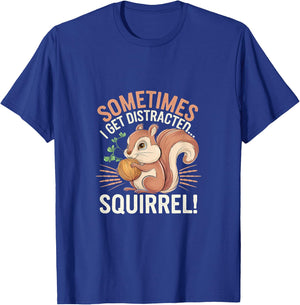 Sometimes I Get Distracted Squirrel Distraction T-Shirt - T-Shirt | Royal
