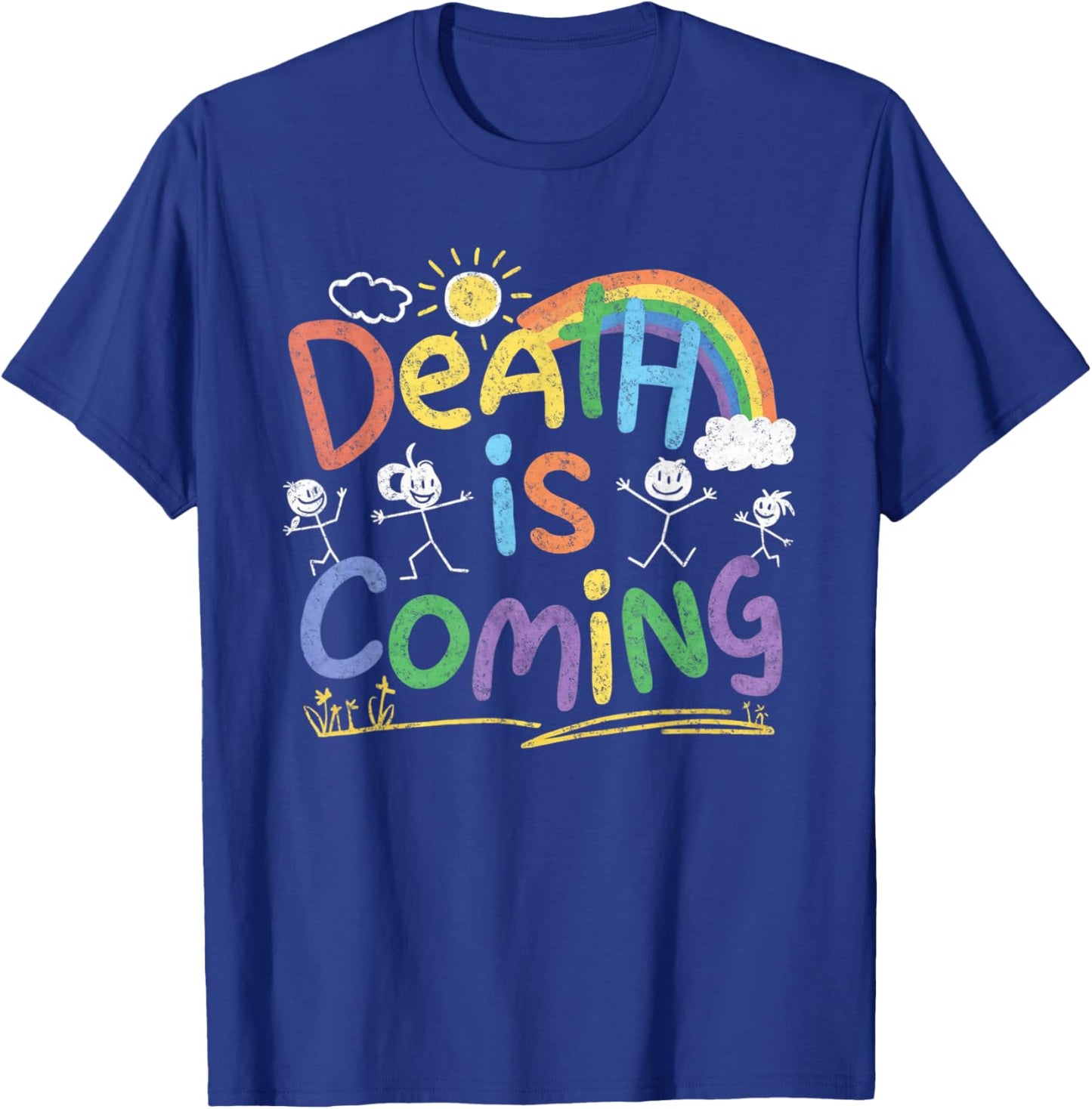 Death Is Coming Funny Sarcastic Dark Humour Product , black T-Shirt - T-Shirt | Royal