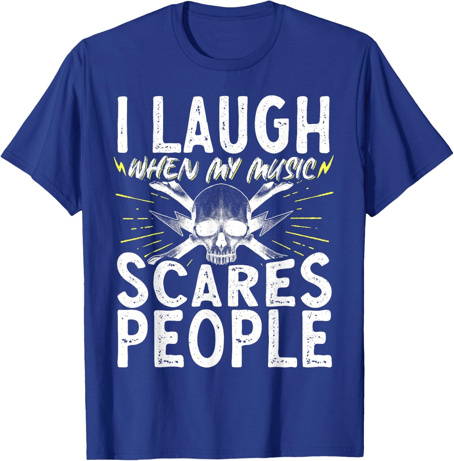 I Laugh When My Music Scares People T-Shirt - T-Shirt | Royal