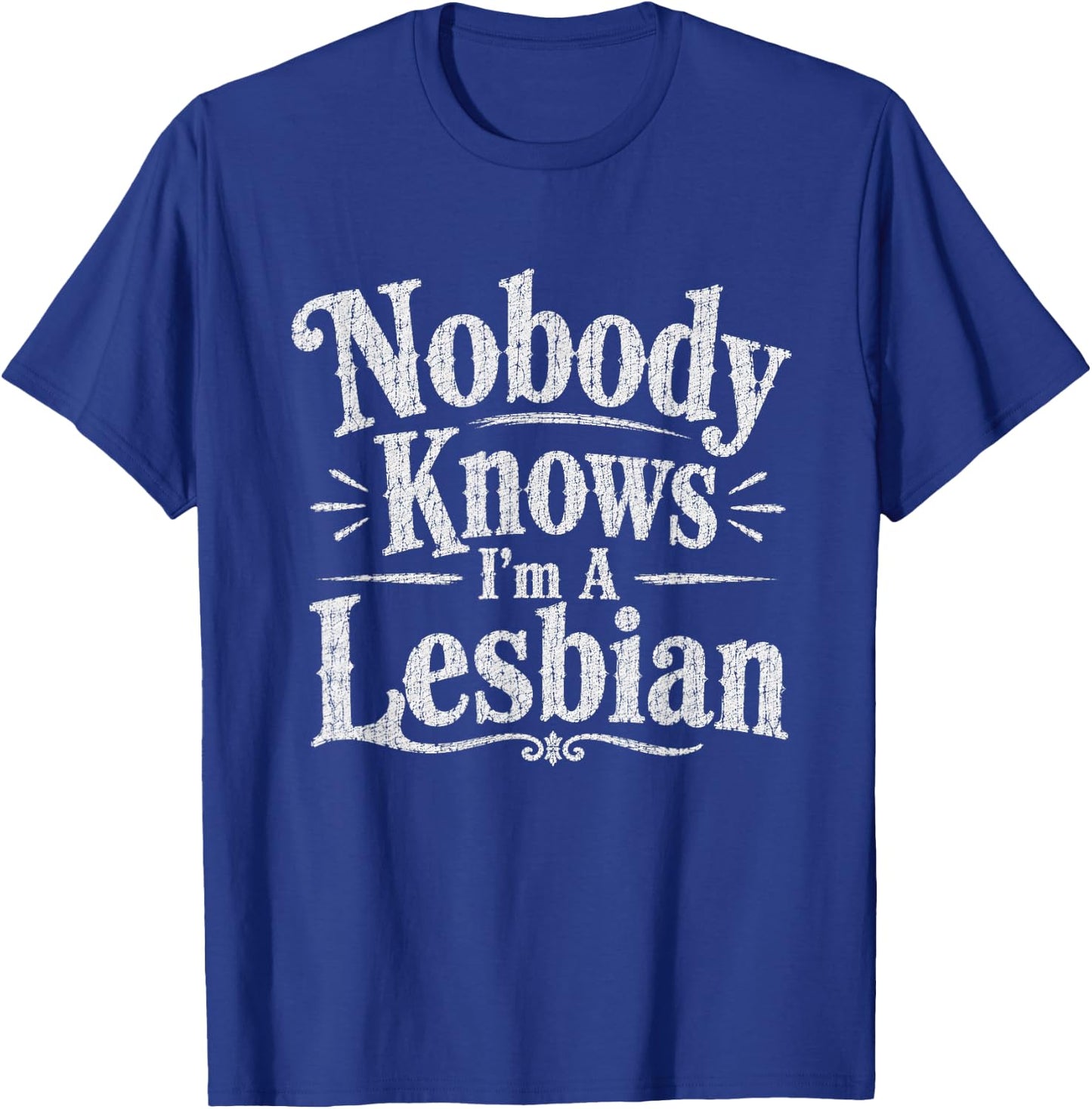 Nobody Knows I'm A Lesbian Funny Vintage T-Shirt - T-Shirt | Royal